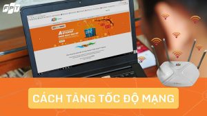 cách tăng tốc độ mạng Wifi